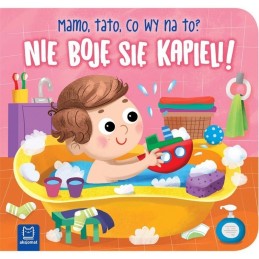 Nie boję się kapieli mamo...