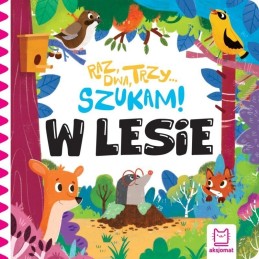 Raz dwa trzy szukam w lesie...